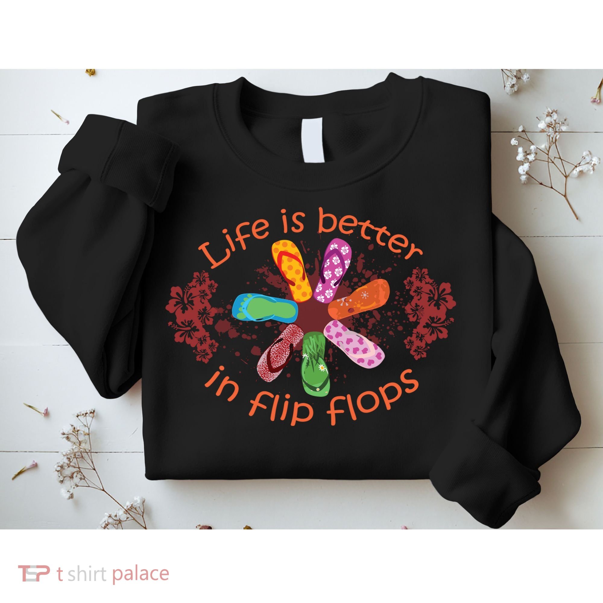 Life Is Better In Flip Flops Girl Beach Gifts Sandal Love Sweatshirt