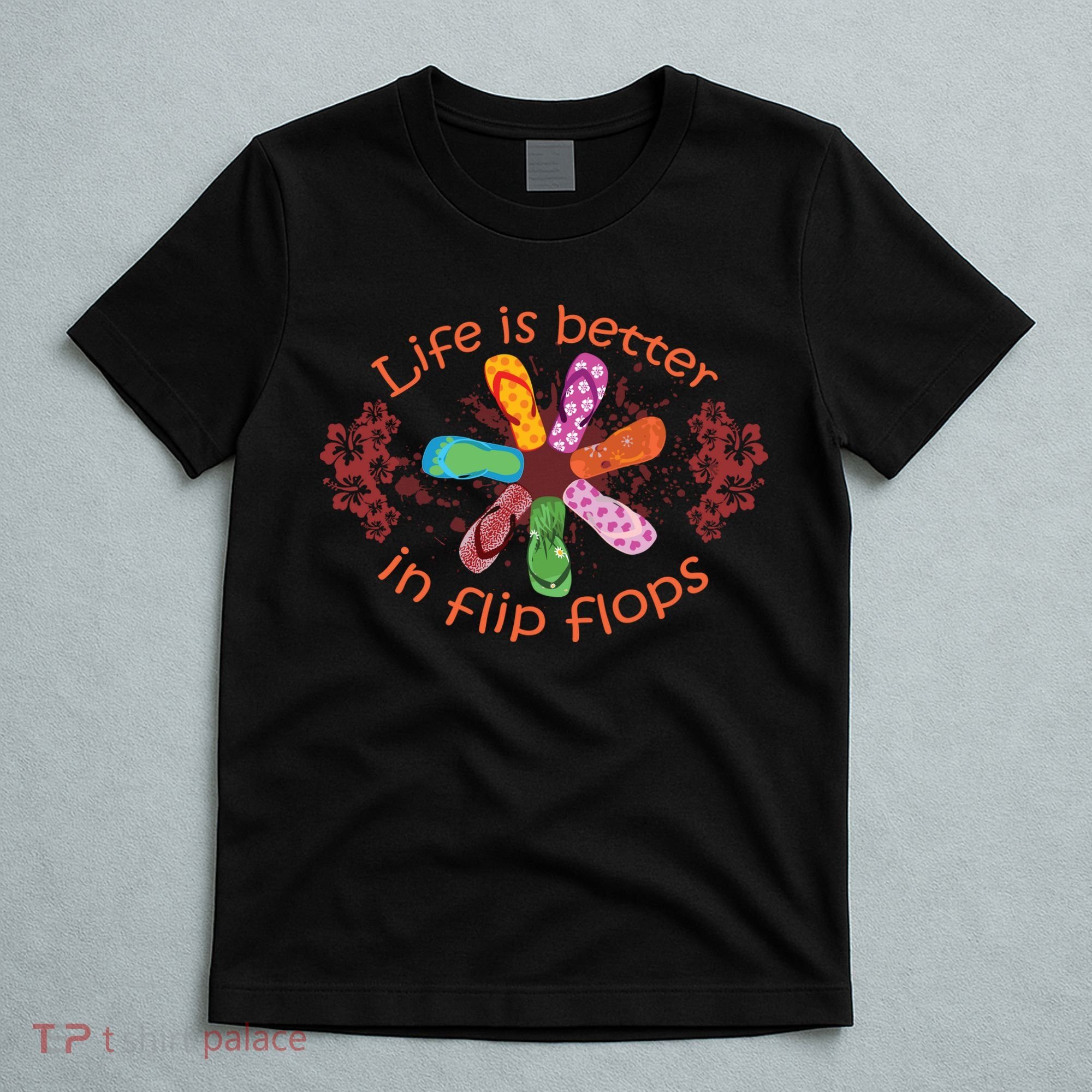Life Is Better In Flip Flops Girl Beach Gifts Sandal Love T-Shirt