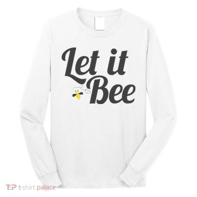 Let It Bee Funny Beehive Cute Beekeeping Gift Long Sleeve Shirt