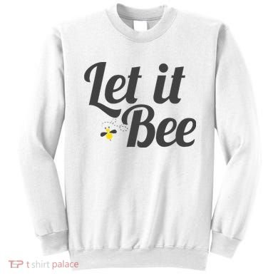 Let It Bee Funny Beehive Cute Beekeeping Gift Sweatshirt