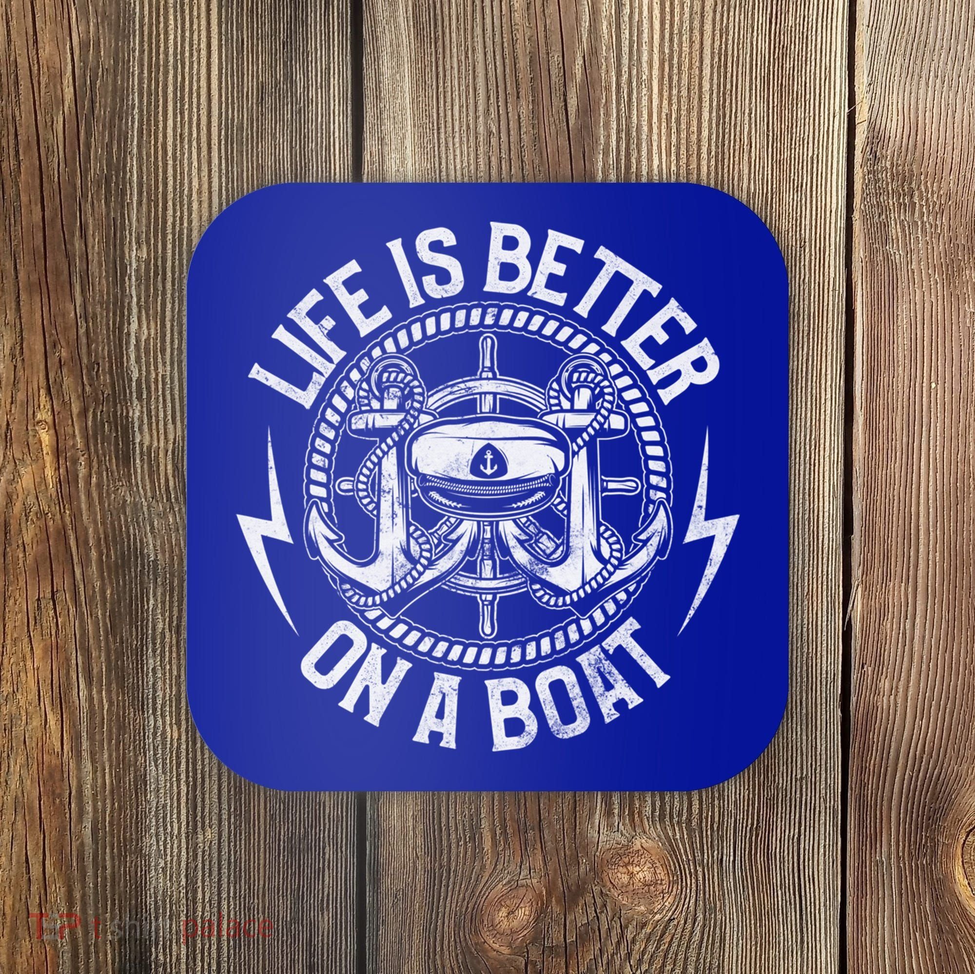 Life Is Better On A Boat Captain Boater Boating Anchor Great Gift Coaster