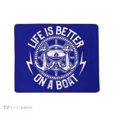 Life Is Better On A Boat Captain Boater Boating Anchor Great Gift Mousepad
