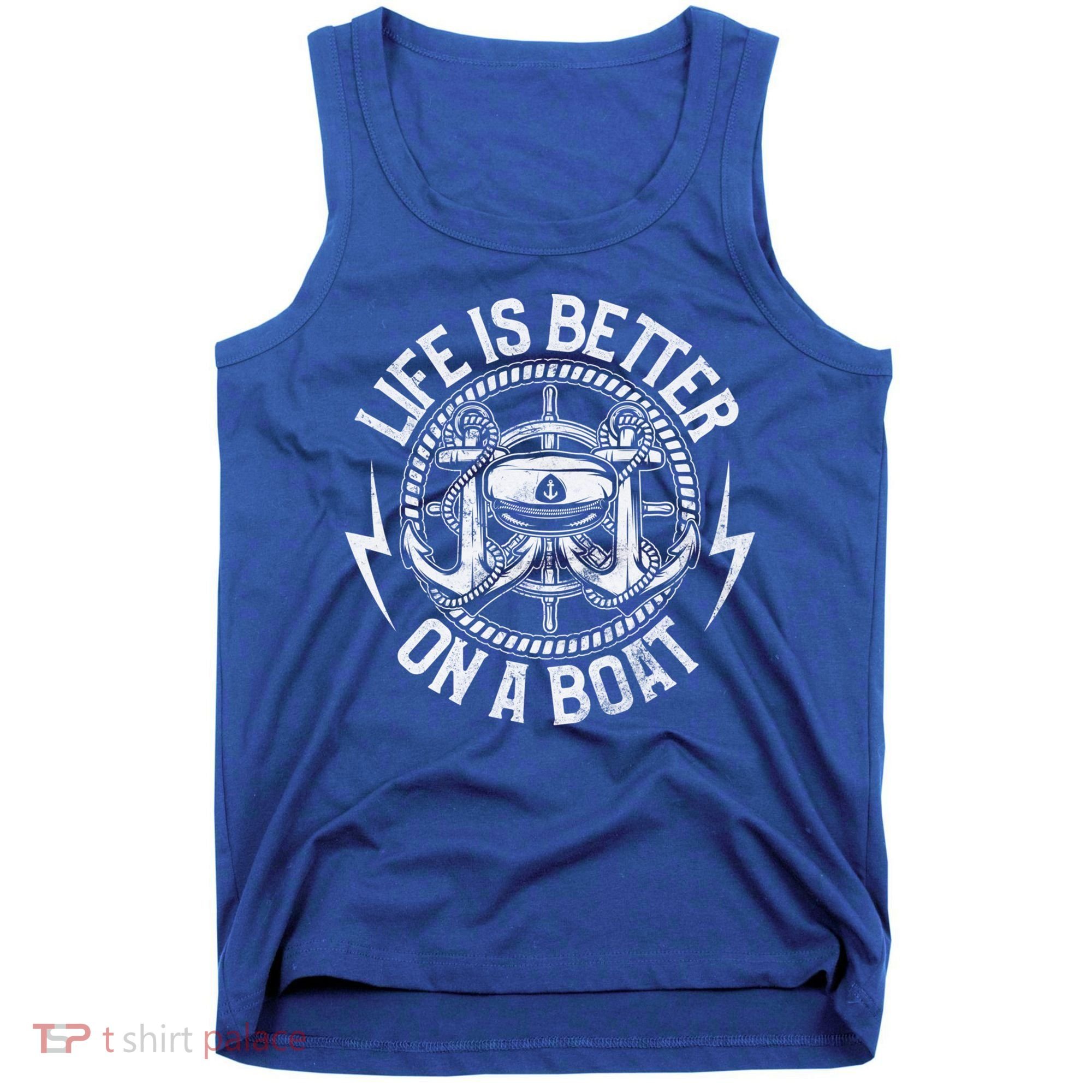 Life Is Better On A Boat Captain Boater Boating Anchor Great Gift Tank Top