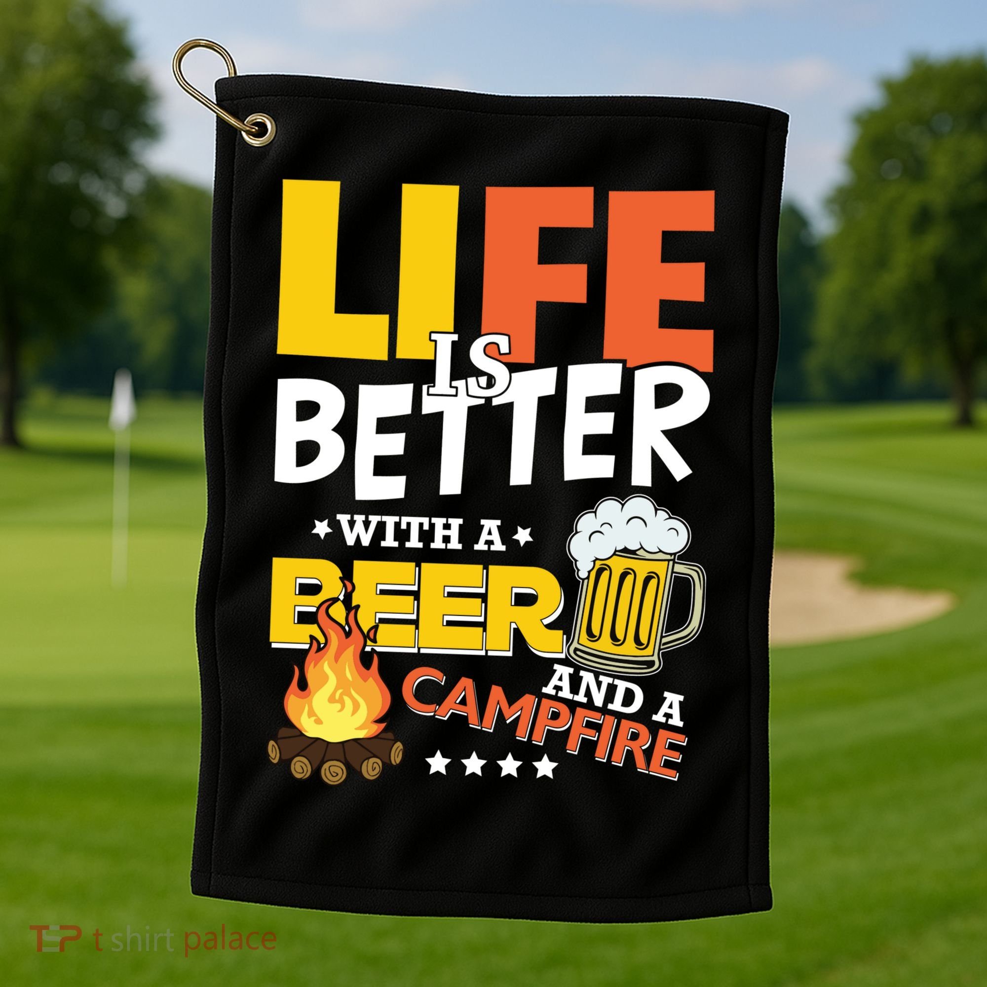 Life Is Better With A Beer And A Campfire Gift For Beer Day Golf Towel