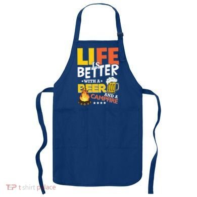 Life Is Better With A Beer And A Campfire Gift For Beer Day Apron