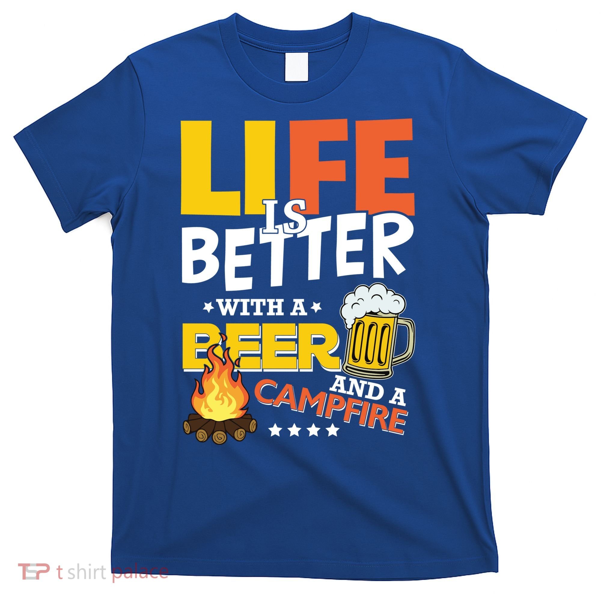 Life Is Better With A Beer And A Campfire Gift For Beer Day T-Shirt