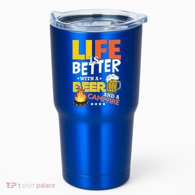 Life Is Better With A Beer And A Campfire Gift For Beer Day Tumbler