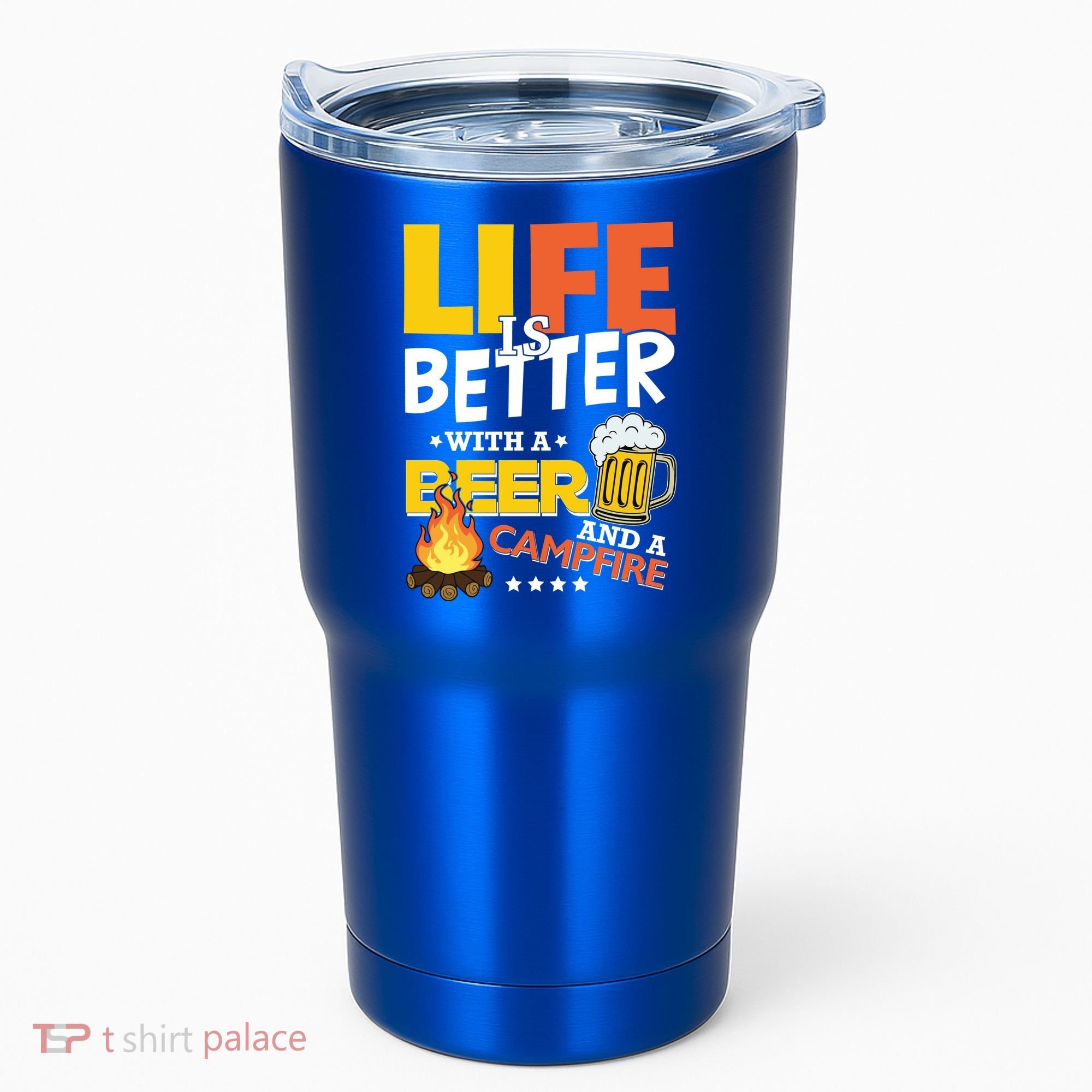 Life Is Better With A Beer And A Campfire Gift For Beer Day Tumbler