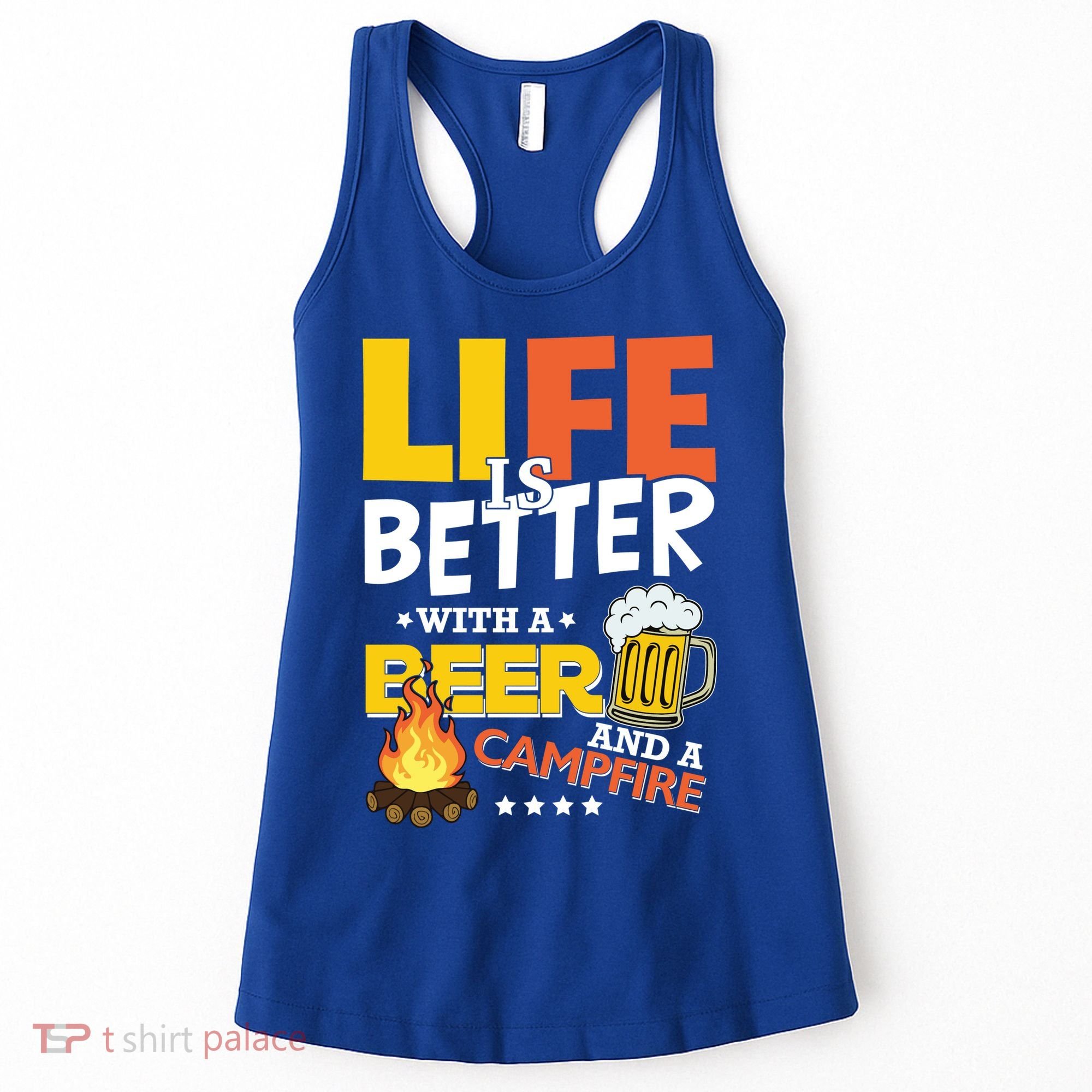 Life Is Better With A Beer And A Campfire Gift For Beer Day Women's Tank Top