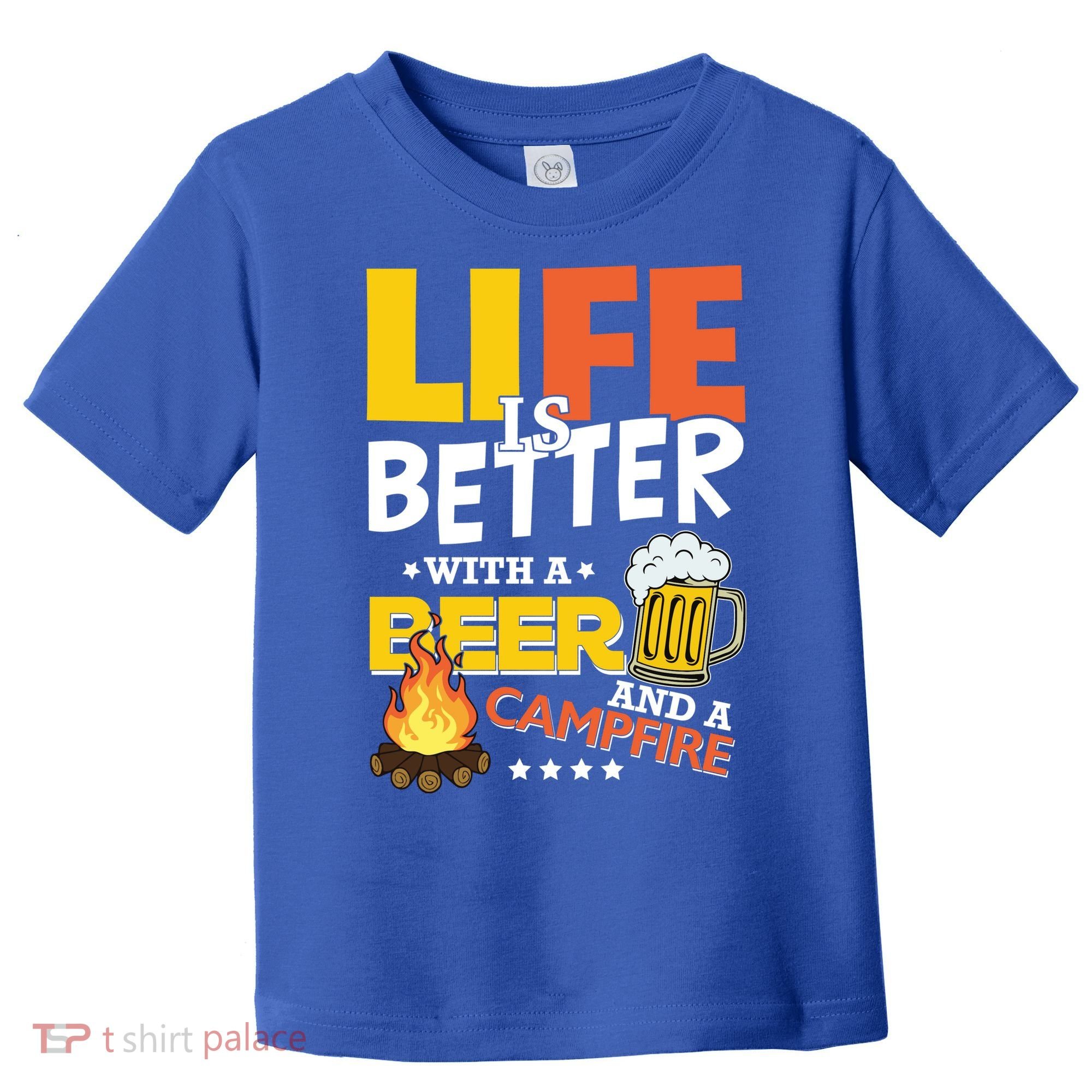 Life Is Better With A Beer And A Campfire Gift For Beer Day Toddler T-Shirt