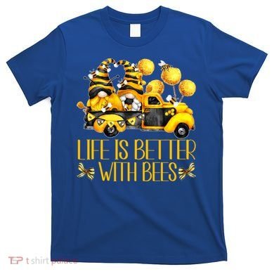 Life Is Better With Bees For Beekeeper Honey Bee Gnome Cute Gift T-Shirt