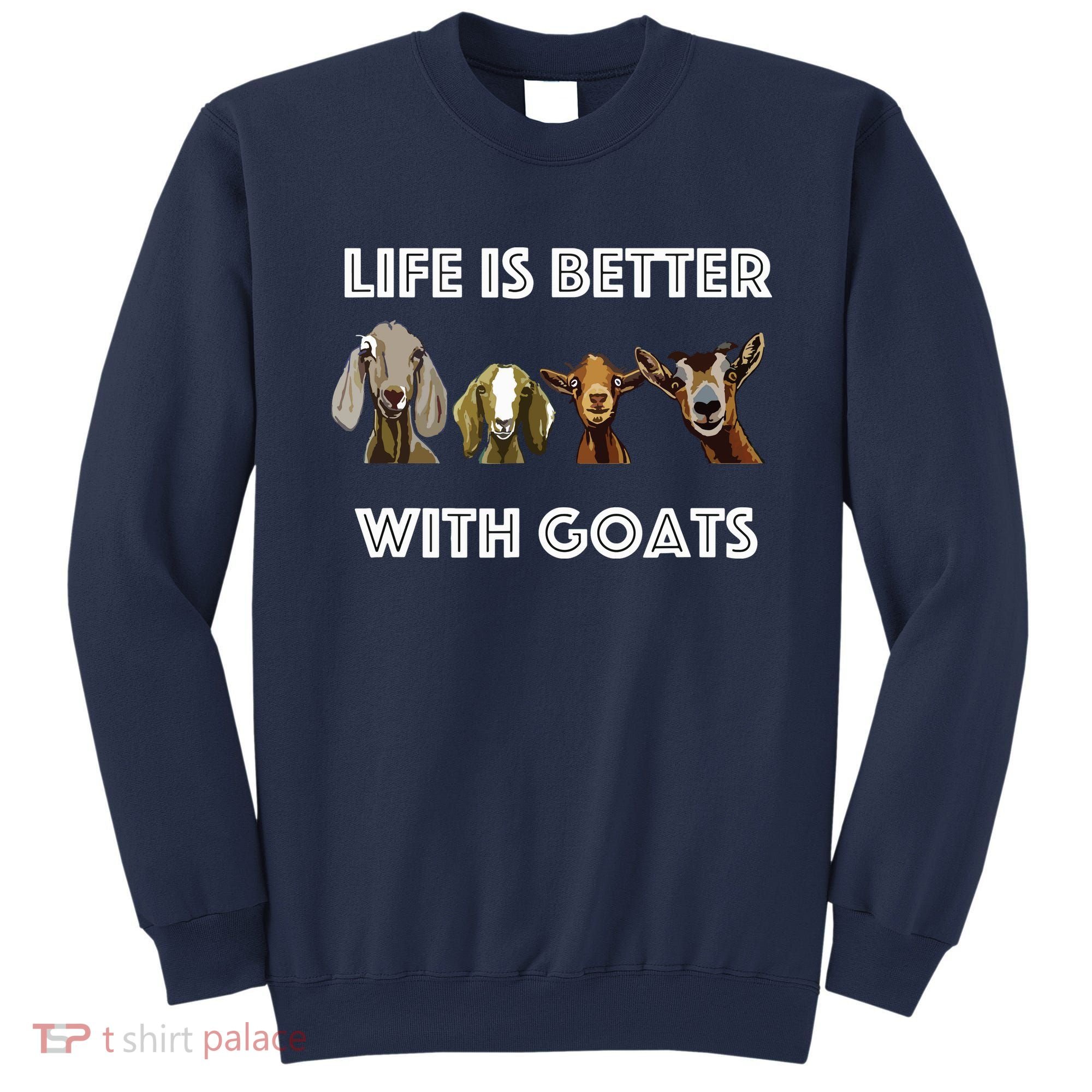 Life Is Better With Goats Goat Lover Sweatshirt