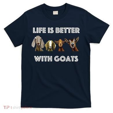 Life Is Better With Goats Goat Lover T-Shirt