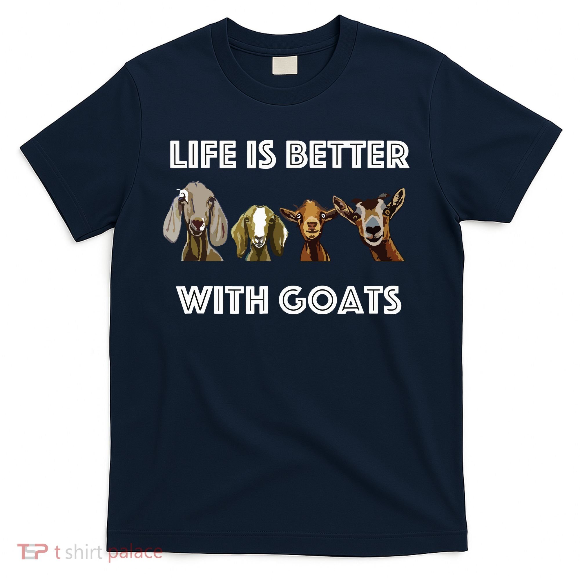 Life Is Better With Goats Goat Lover T-Shirt