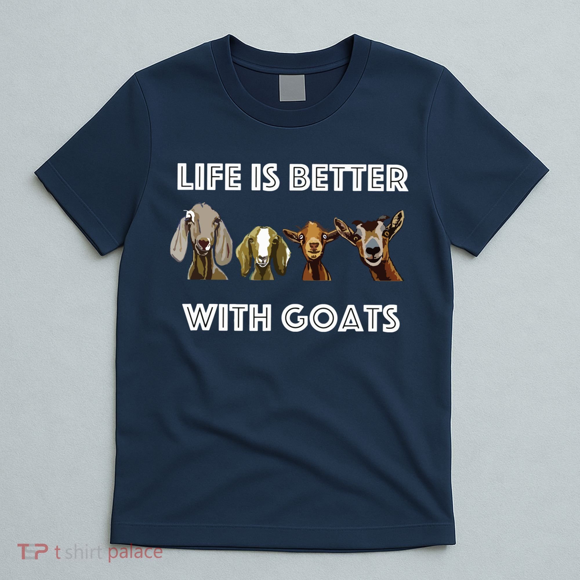 Life Is Better With Goats Goat Lover T-Shirt
