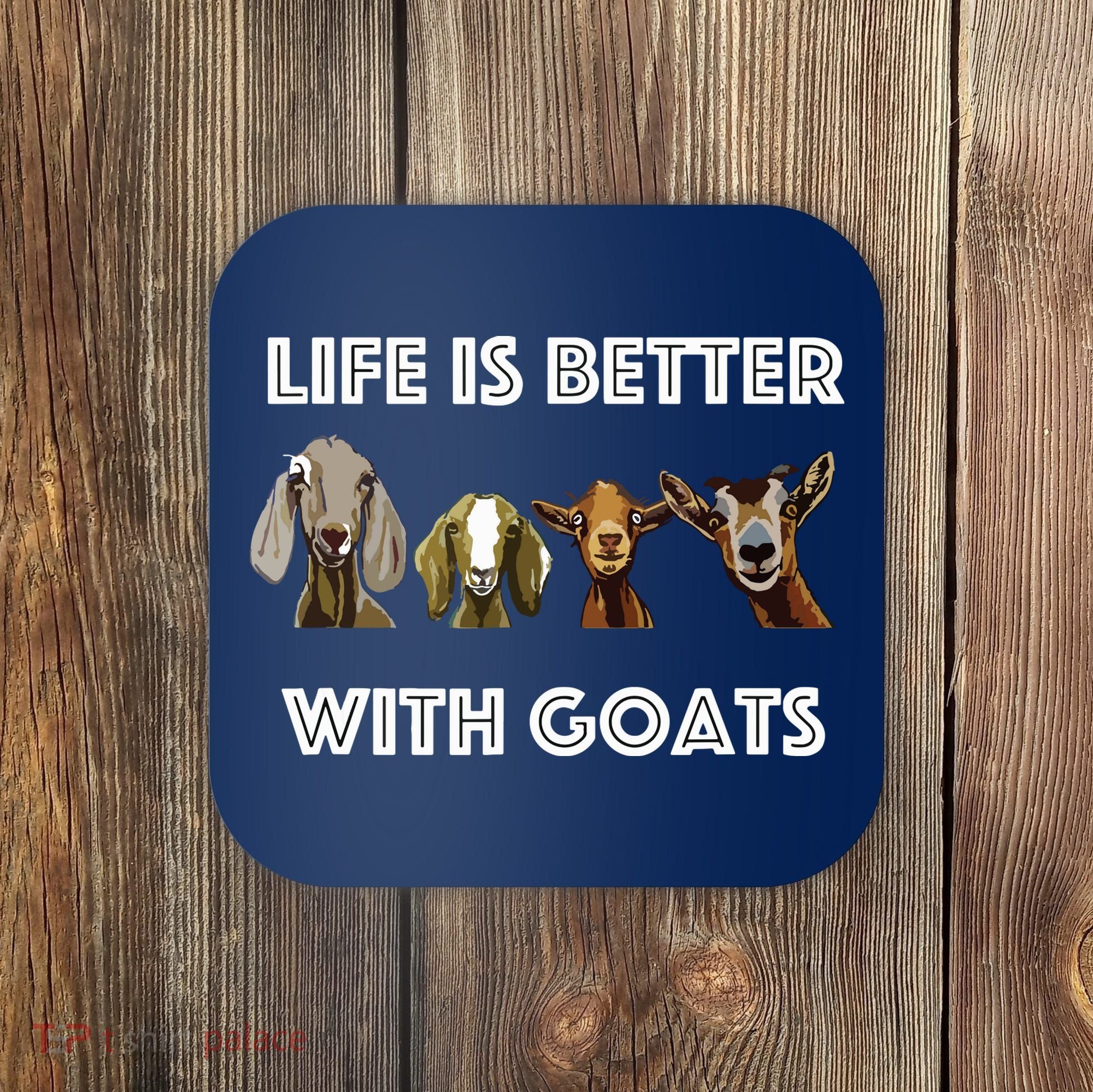 Life Is Better With Goats Goat Lover Coaster