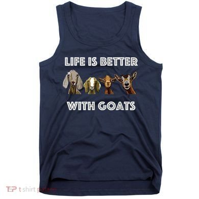 Life Is Better With Goats Goat Lover Tank Top