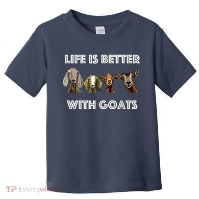 Life Is Better With Goats Goat Lover Toddler T-Shirt