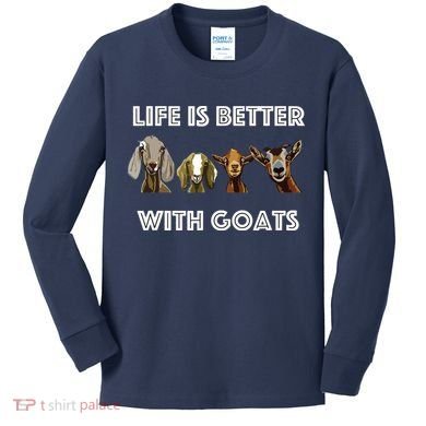 Life Is Better With Goats Goat Lover Kids Long Sleeve Shirt