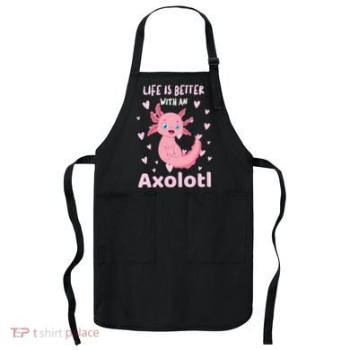 Life Is Better With An Axolotl Cute Kawaii Design Apron