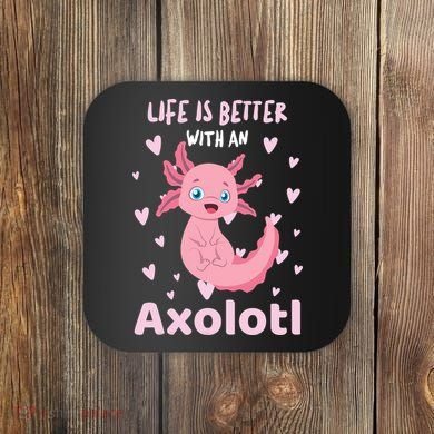 Life Is Better With An Axolotl Cute Kawaii Design Coaster