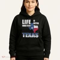 Life Is Better When IM In Texas Hoodie thumb 5