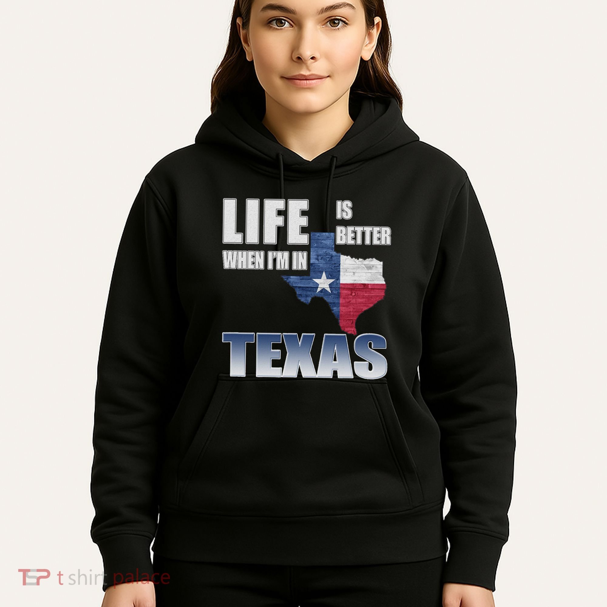 Life Is Better When IM In Texas Hoodie