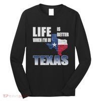 Life Is Better When IM In Texas Long Sleeve Shirt thumb 0