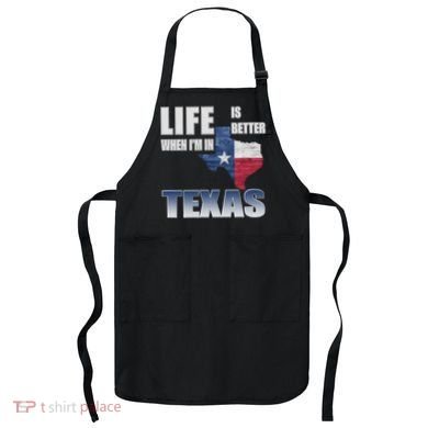 Life Is Better When IM In Texas Apron