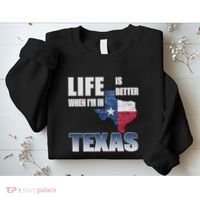 Life Is Better When IM In Texas Sweatshirt thumb 2