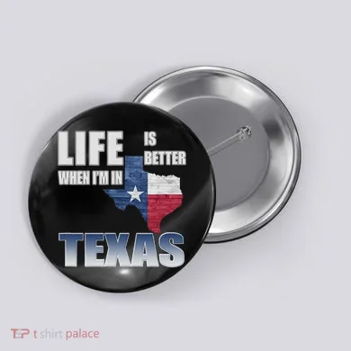 Life Is Better When IM In Texas Button
