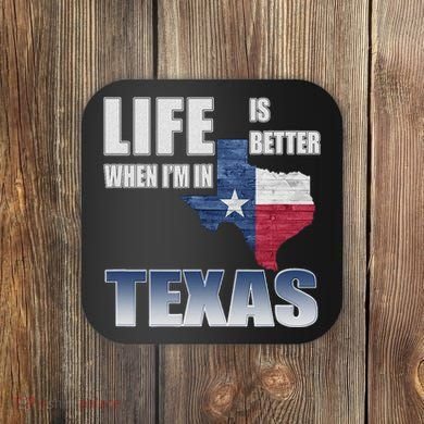 Life Is Better When IM In Texas Coaster