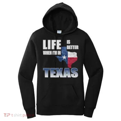 Life Is Better When IM In Texas Women's Hoodie