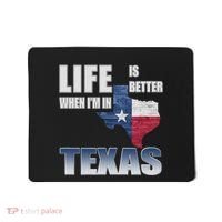 Life Is Better When IM In Texas Mousepad thumb 0