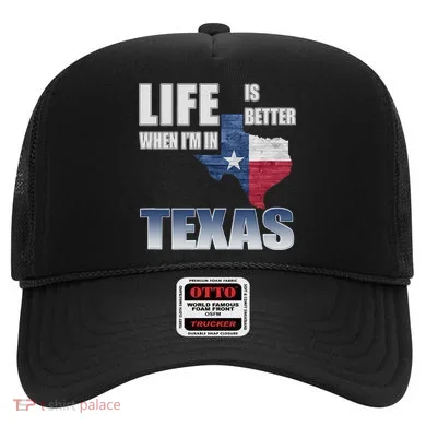 Life Is Better When IM In Texas Hat