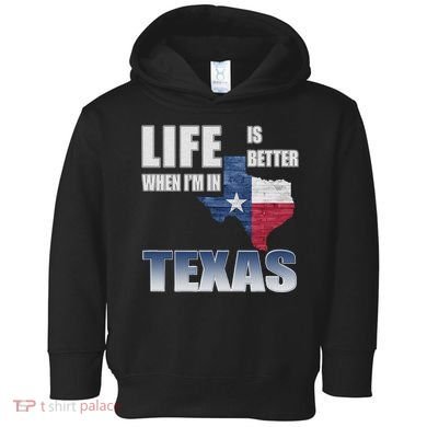 Life Is Better When IM In Texas Toddler Hoodie