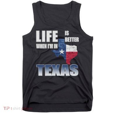 Life Is Better When IM In Texas Tank Top