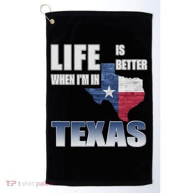 Life Is Better When IM In Texas Golf Towel
