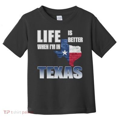 Life Is Better When IM In Texas Toddler T-Shirt