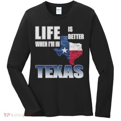 Life Is Better When IM In Texas Women's Long Sleeve Shirt