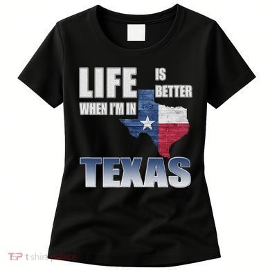 Life Is Better When IM In Texas Women's T-Shirt