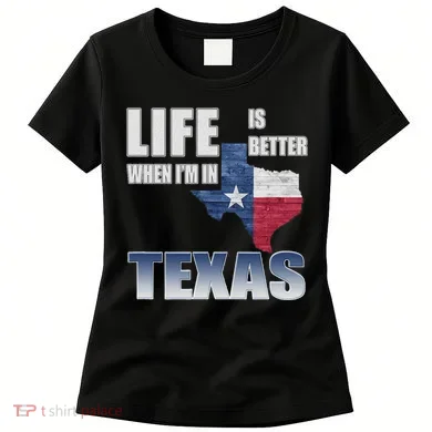 Life Is Better When IM In Texas Women's T-Shirt