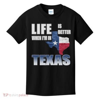 Life Is Better When IM In Texas Kids T-Shirt