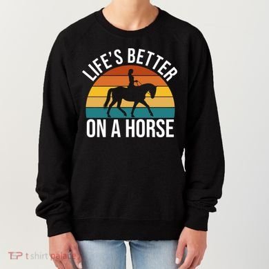 Life Is Better On A Horse Riding Gift Women's Sweatshirt