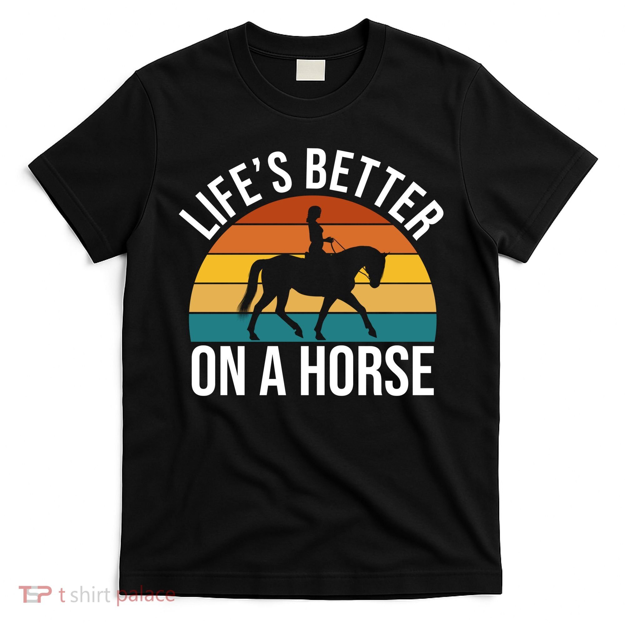 Life Is Better On A Horse Riding Gift T-Shirt