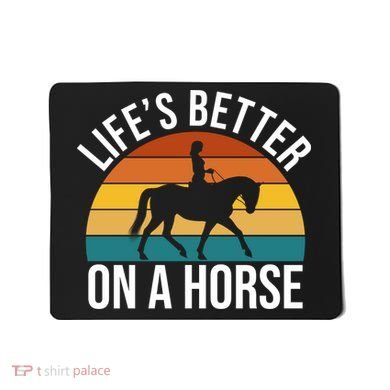 Life Is Better On A Horse Riding Gift Mousepad