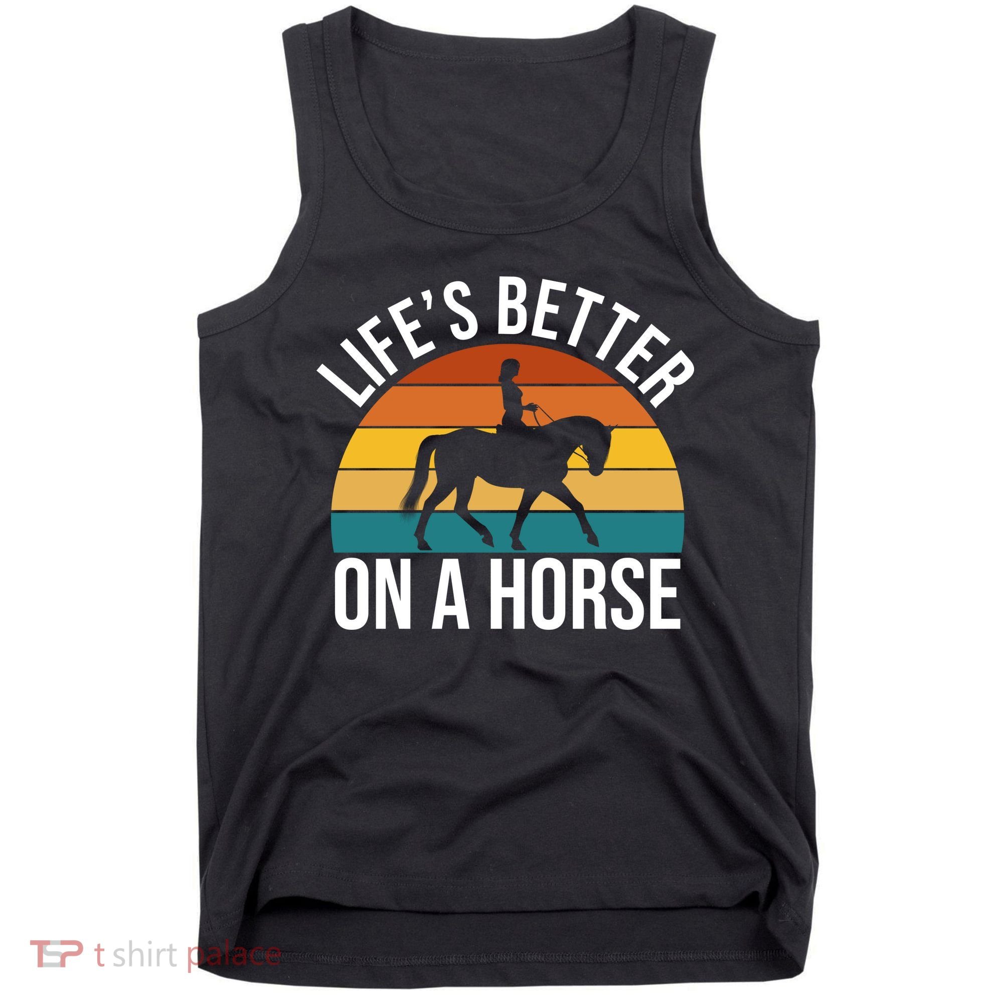 Life Is Better On A Horse Riding Gift Tank Top