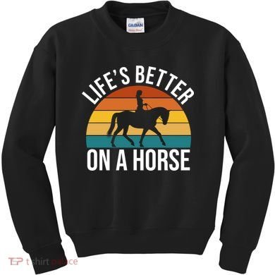 Life Is Better On A Horse Riding Gift Kids Sweatshirt