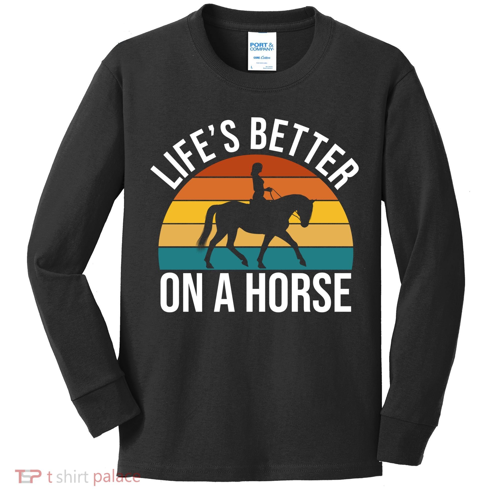 Life Is Better On A Horse Riding Gift Kids Long Sleeve Shirt