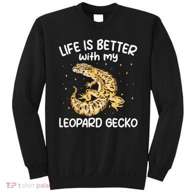 Life Is Better With My Leopard Gecko Funny Sweatshirt